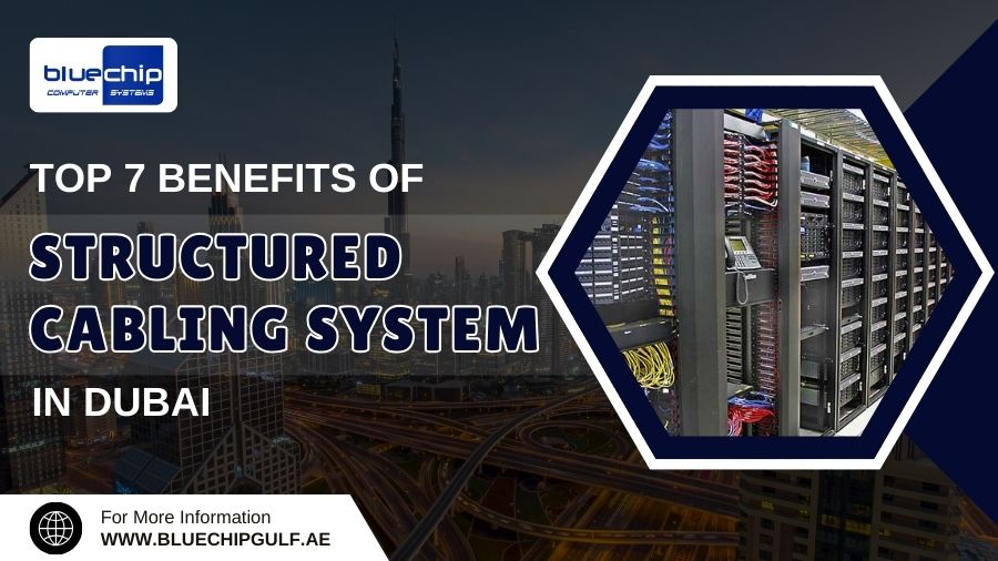 Top 7 Benefits of Structured Cabling System in Dubai