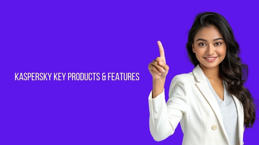 Kaspersky Key Products & Features