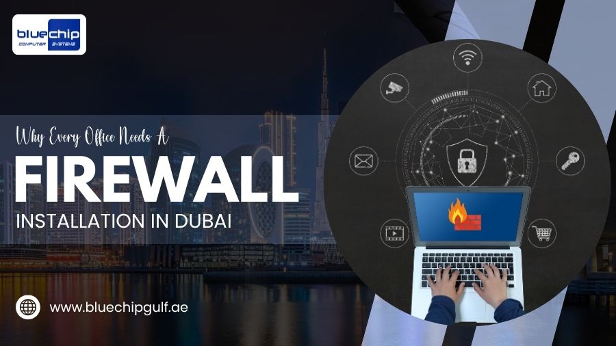 Why Every Office Needs A Firewall Installation In Dubai