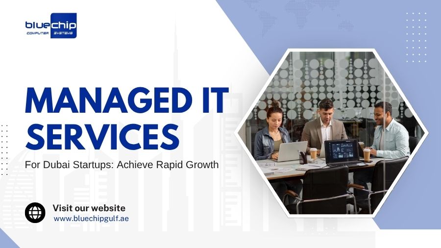 Managed IT Services For Dubai Startups Achieve Rapid Growth