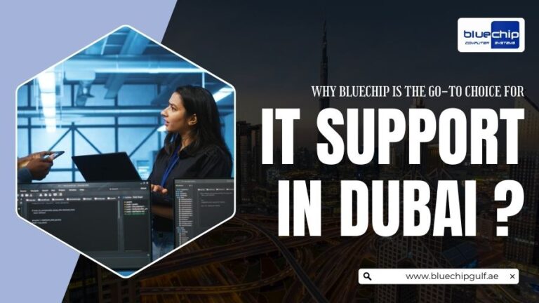Why Bluechip Is The Go-To Choice For IT Support In Dubai