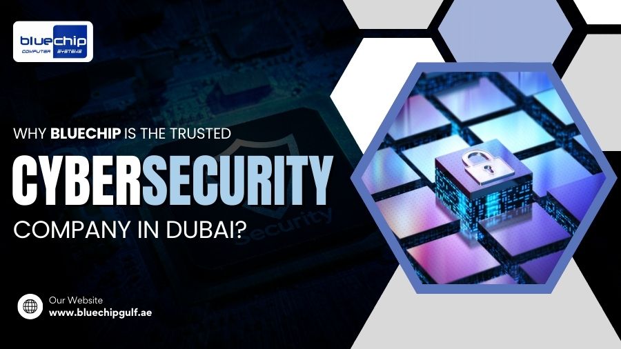 Why Bluechip Is The Trusted Cyber Security Company In Dubai