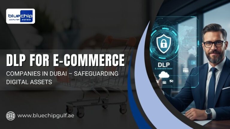 DLP For E-commerce Companies In Dubai – Safeguarding Digital Assets