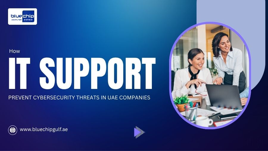 How IT Support Helps Prevent Cybersecurity Threats in UAE Companies