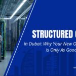 Structured Cabling In Dubai Why Your New Office Network Is Only As Good As Its Wiring