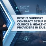 Best IT Support Contract Setup For Clinics & Healthcare Providers In Dubai