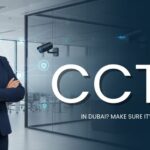 Looking For CCTV In Dubai Make Sure It’s SIRA Approved