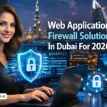 Web Application Firewall Solution In Dubai For 2026
