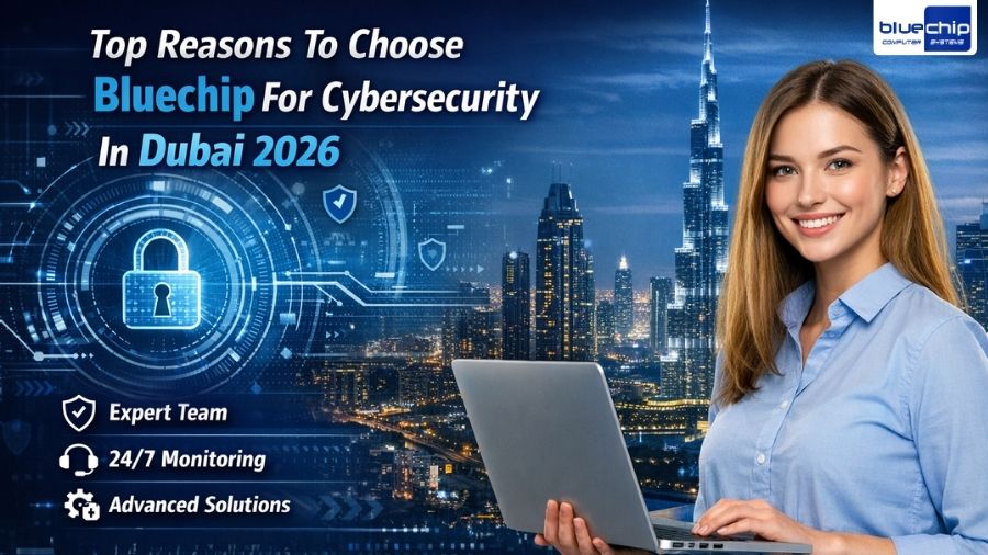 Top Reasons To Choose Bluechip For Cybersecurity In Dubai 2026