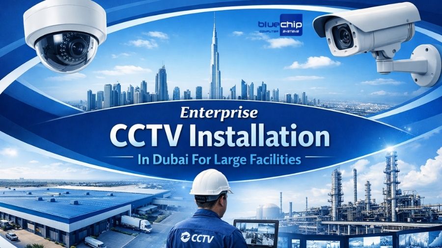 Enterprise CCTV Installation In Dubai For Large Facilities